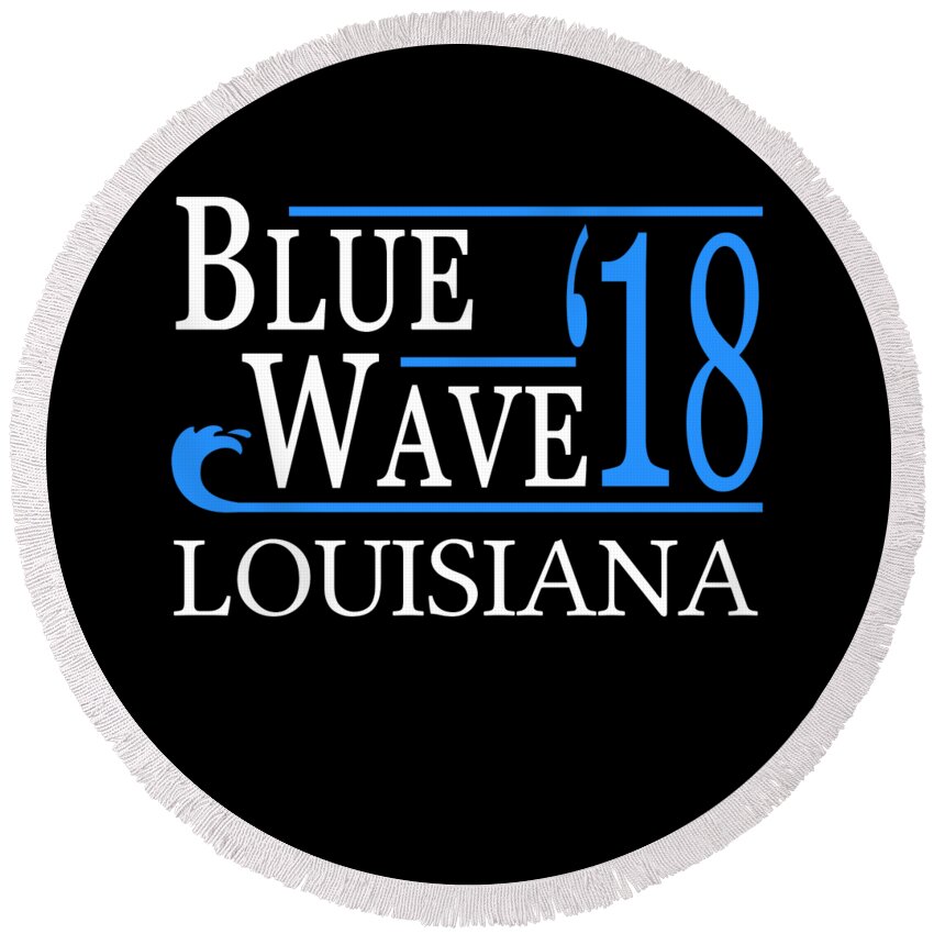 Election Round Beach Towel featuring the digital art Blue Wave LOUISIANA Vote Democrat by Flippin Sweet Gear