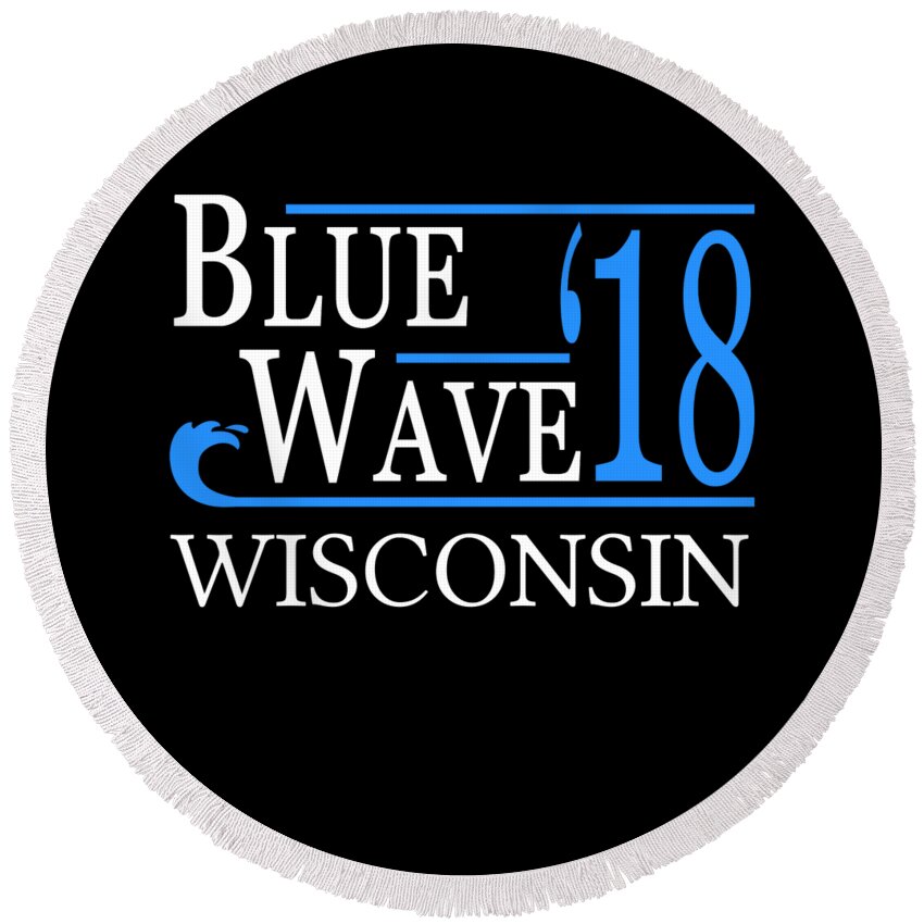 Election Round Beach Towel featuring the digital art Blue Wave WISCONSIN Vote Democrat by Flippin Sweet Gear