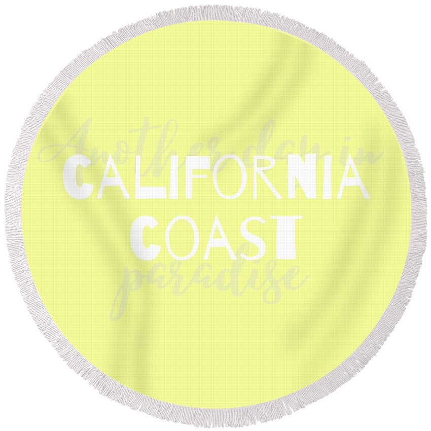 California Coast Round Beach Towel featuring the digital art California Coast Another Day in Paradise Typography by Christie Olstad