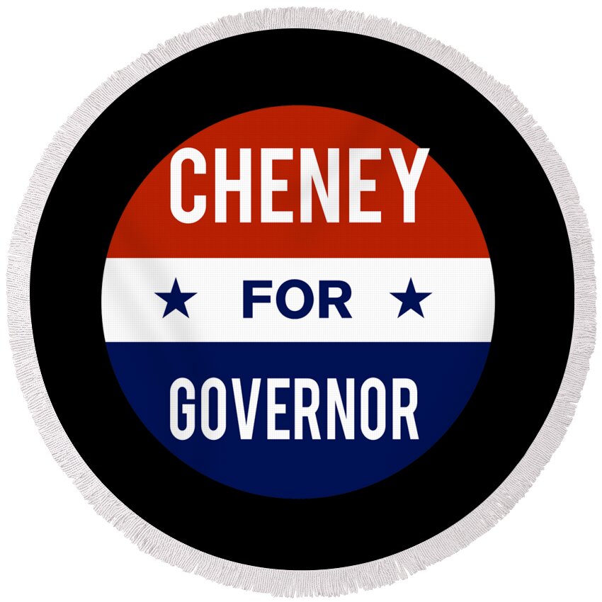 Election Round Beach Towel featuring the digital art Cheney For Governor by Flippin Sweet Gear