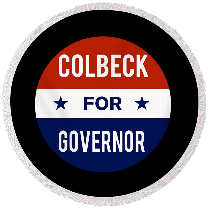 Election Round Beach Towel featuring the digital art Colbeck For Governor by Flippin Sweet Gear