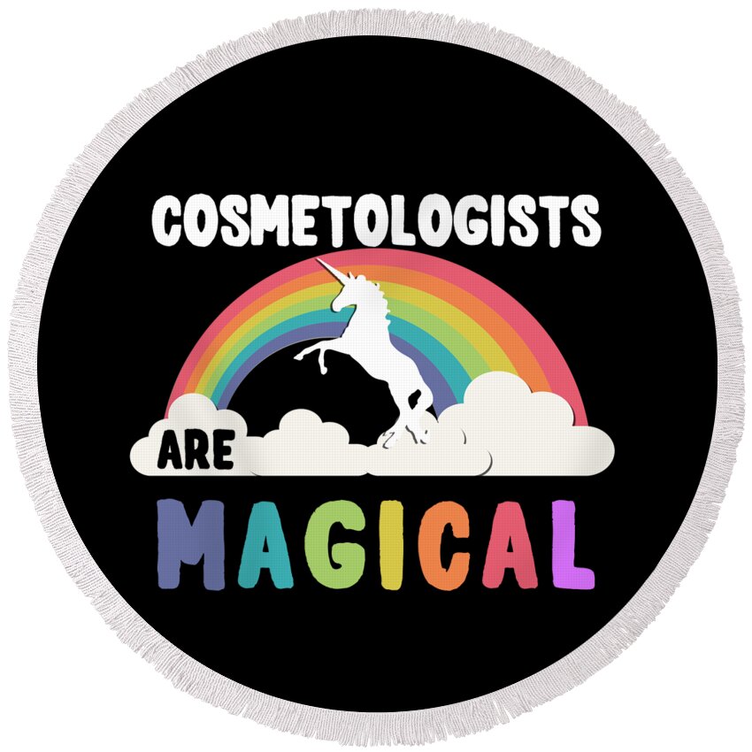 Funny Round Beach Towel featuring the digital art Cosmetologists Are Magical by Flippin Sweet Gear