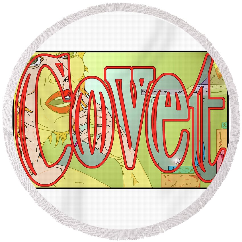 Covet Round Beach Towel featuring the digital art Covet from the Seven Deadly Sins Series by Christopher W Weeks