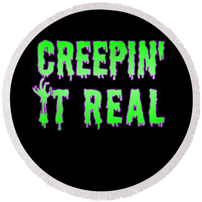 Funny Halloween Round Beach Towel featuring the digital art Creepin It Real Funny Halloween by Flippin Sweet Gear