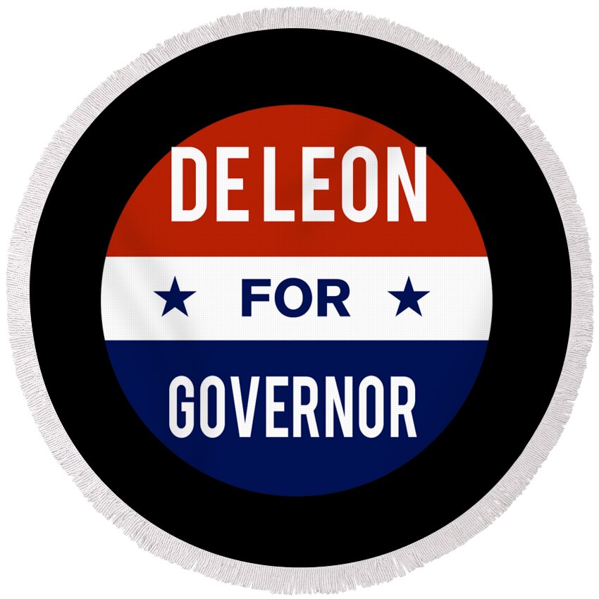 Election Round Beach Towel featuring the digital art De Leon For Governor by Flippin Sweet Gear