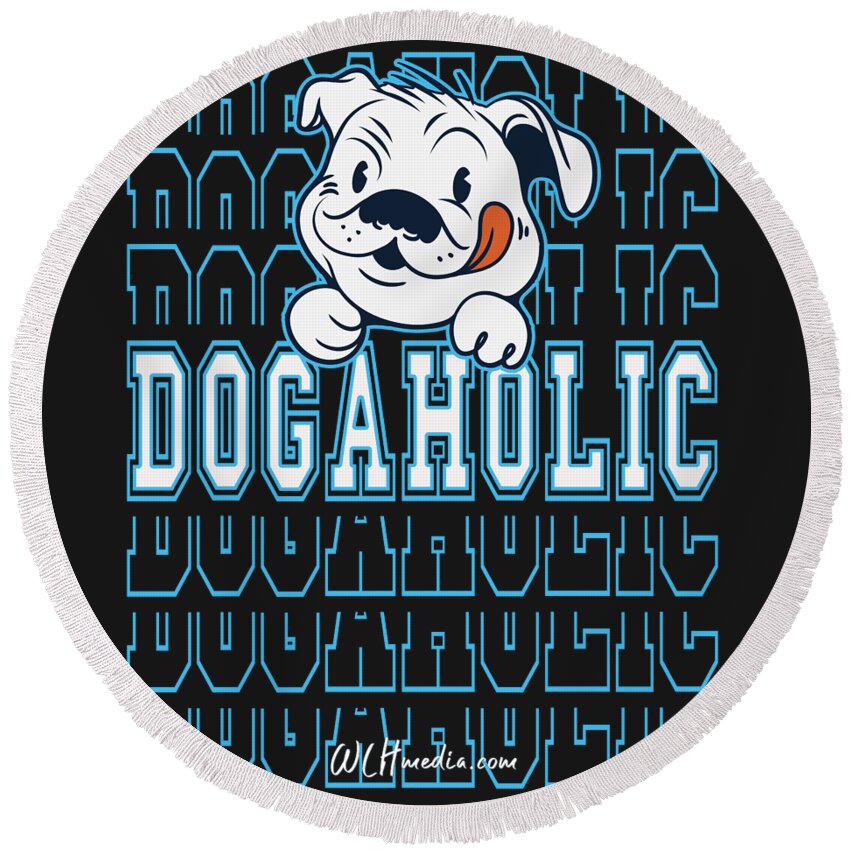 Dogaholic Round Beach Towel featuring the digital art Dogaholic by Walter Herrit