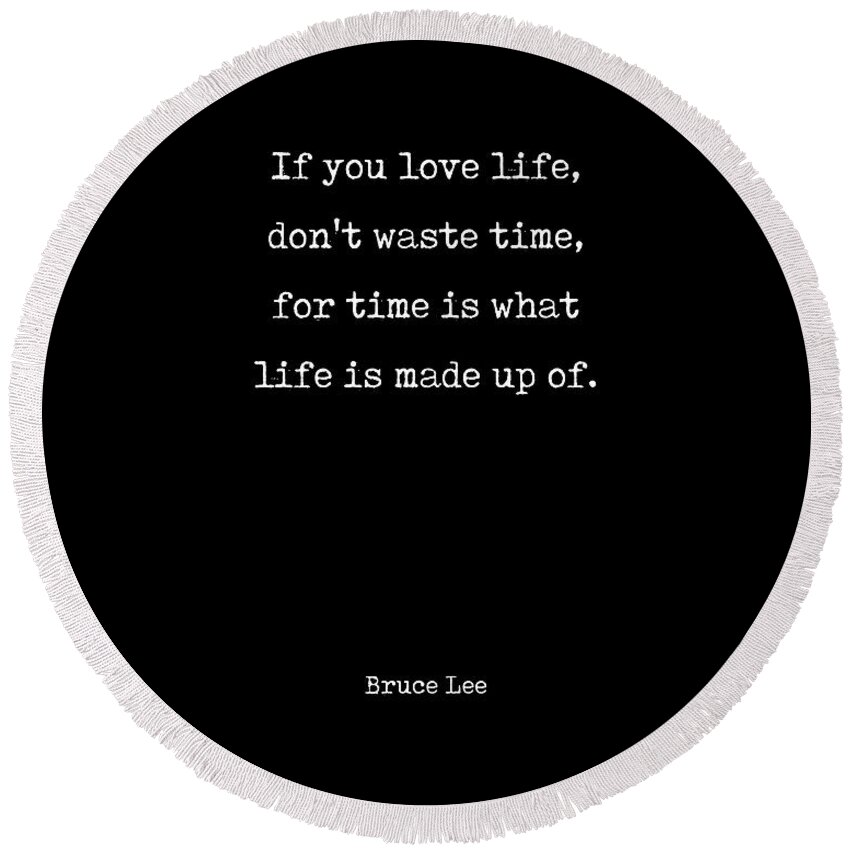 Bruce Lee Round Beach Towel featuring the digital art Don't Waste Time 3 - Bruce Lee Quote - Motivational, Inspiring Print by Studio Grafiikka