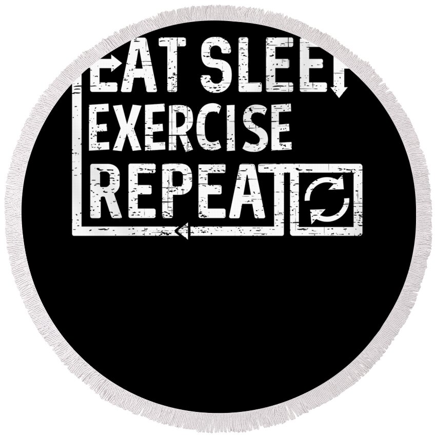 Cool Round Beach Towel featuring the digital art Eat Sleep Exercise by Flippin Sweet Gear