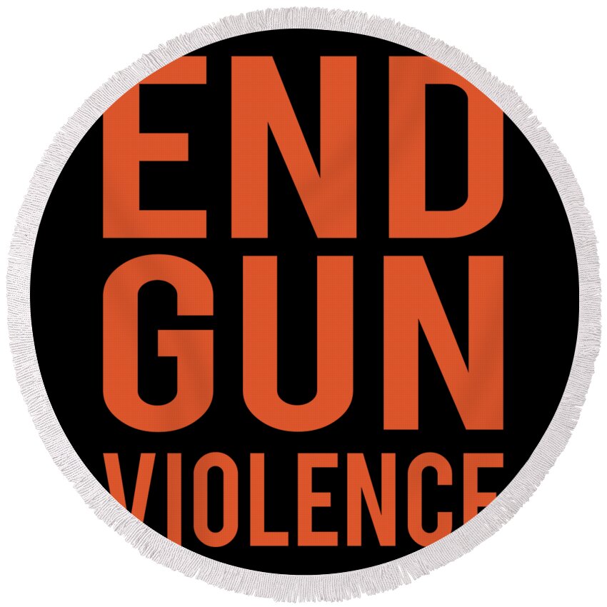 Funny Round Beach Towel featuring the digital art End Gun Violence by Flippin Sweet Gear