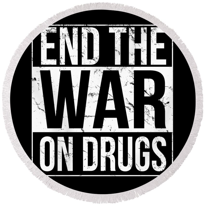 Funny Round Beach Towel featuring the digital art End The War On Drugs by Flippin Sweet Gear