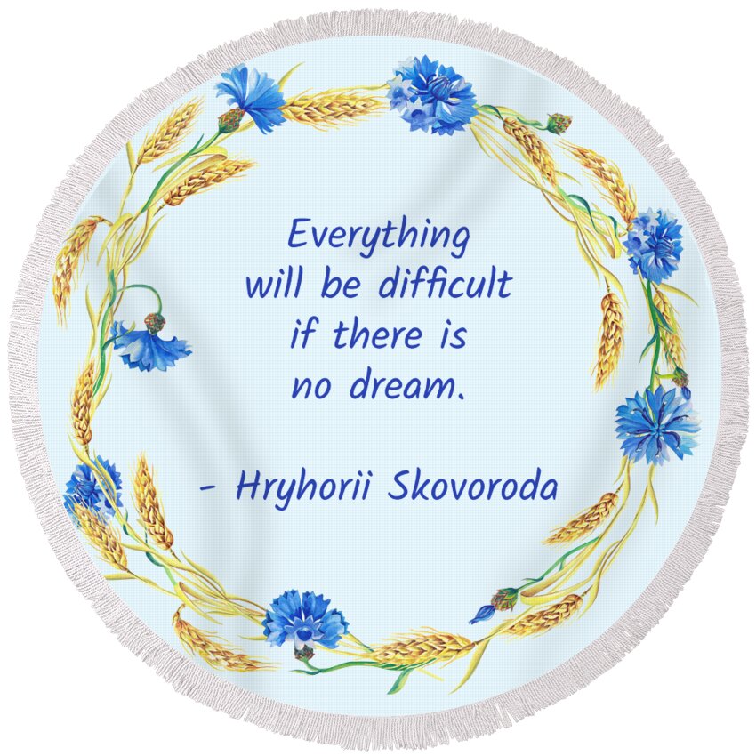 Skovoroda Round Beach Towel featuring the digital art Everything will be difficult if there is no dream by Alex Mir