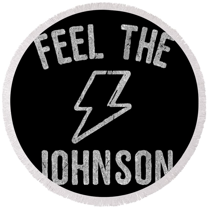 Funny Round Beach Towel featuring the digital art Feel The Johnson Gary Johnson by Flippin Sweet Gear