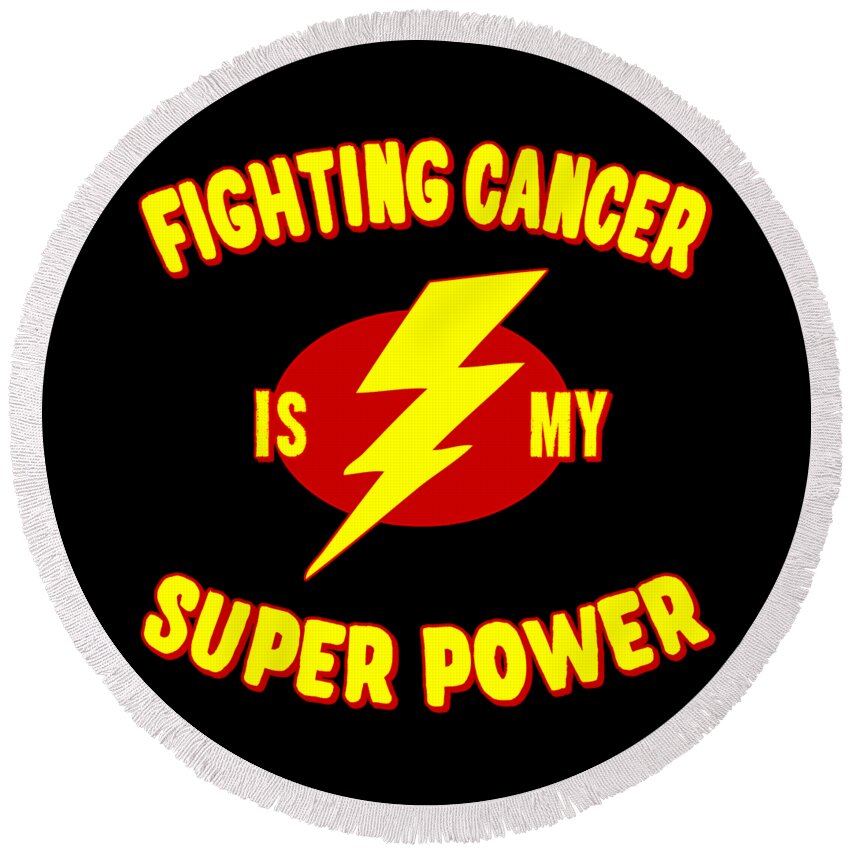 Funny Round Beach Towel featuring the digital art Fighting Cancer Is My Super Power by Flippin Sweet Gear