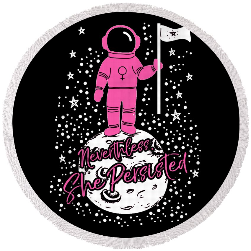 Feminism Round Beach Towel featuring the digital art First Female Astronaut on Moon Nevertheless She Persisted by Flippin Sweet Gear