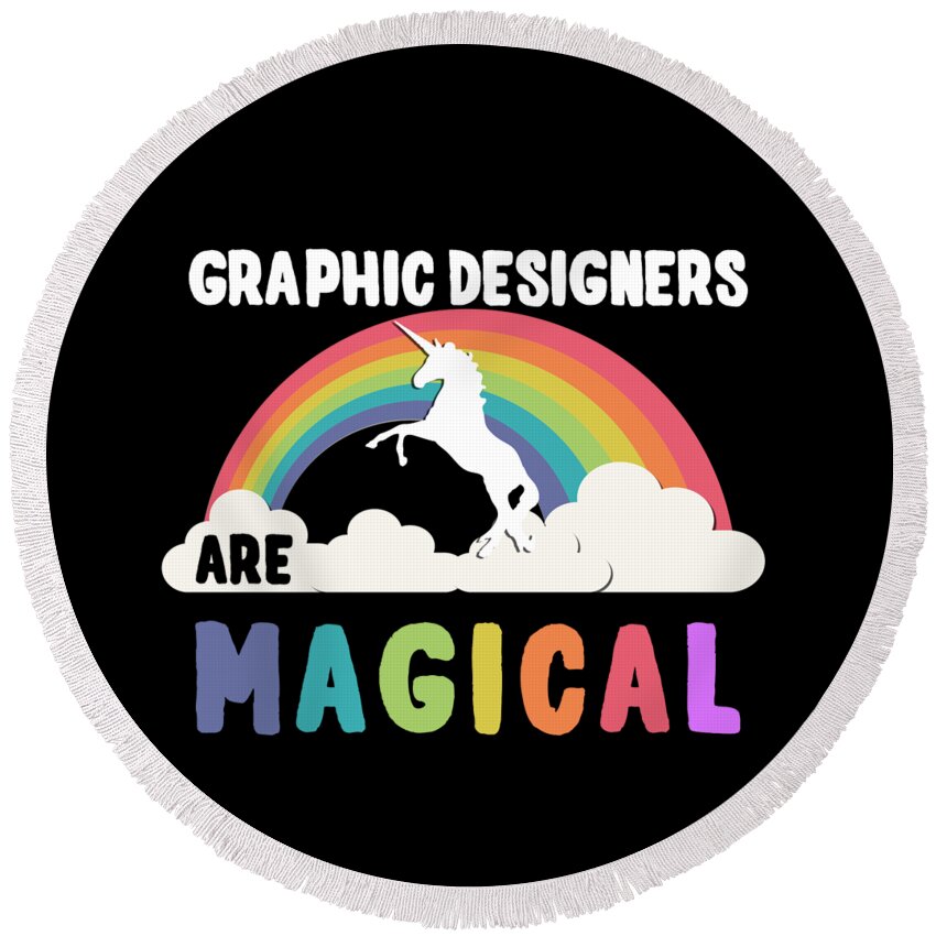Funny Round Beach Towel featuring the digital art Graphic Designers Are Magical by Flippin Sweet Gear