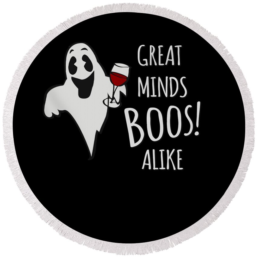 Halloween Round Beach Towel featuring the digital art Great Minds Boos Alike Funny Ghost Wine by Flippin Sweet Gear