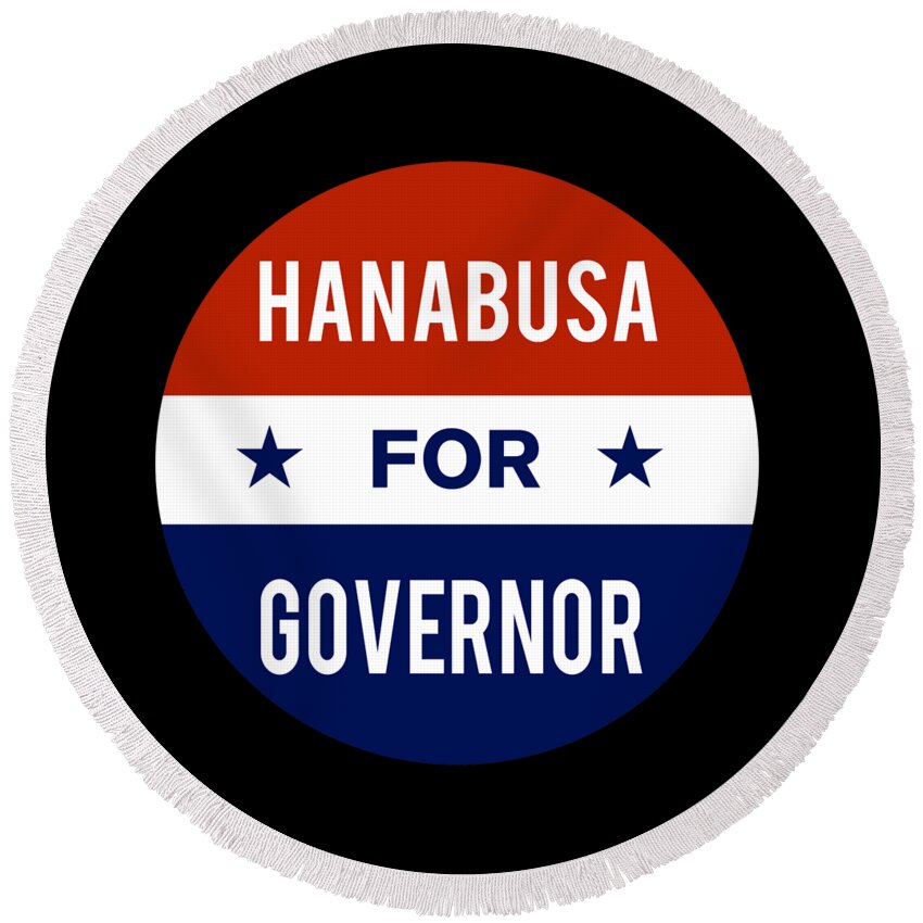 Election Round Beach Towel featuring the digital art Hanabusa For Governor by Flippin Sweet Gear