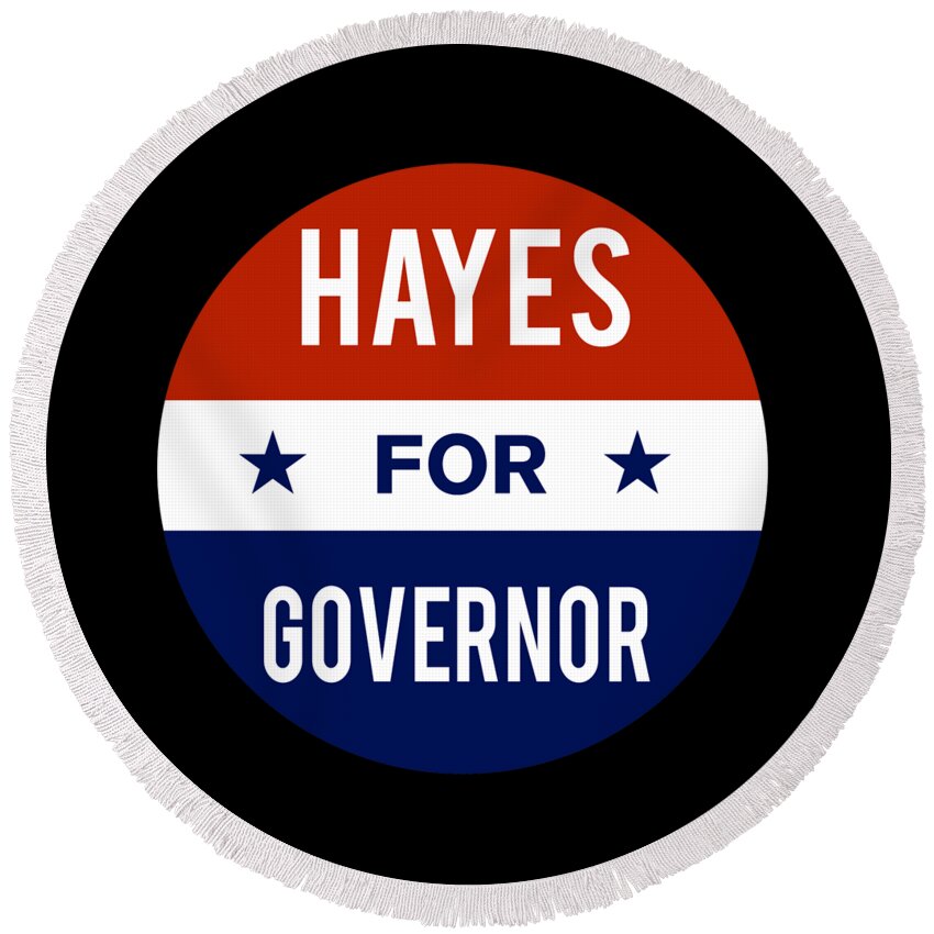 Election Round Beach Towel featuring the digital art Hayes For Governor by Flippin Sweet Gear
