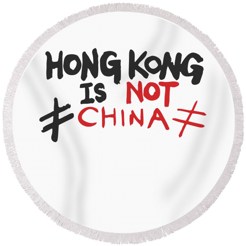 Democracy Round Beach Towel featuring the digital art Hong Kong is Not China Stand With HK by Flippin Sweet Gear