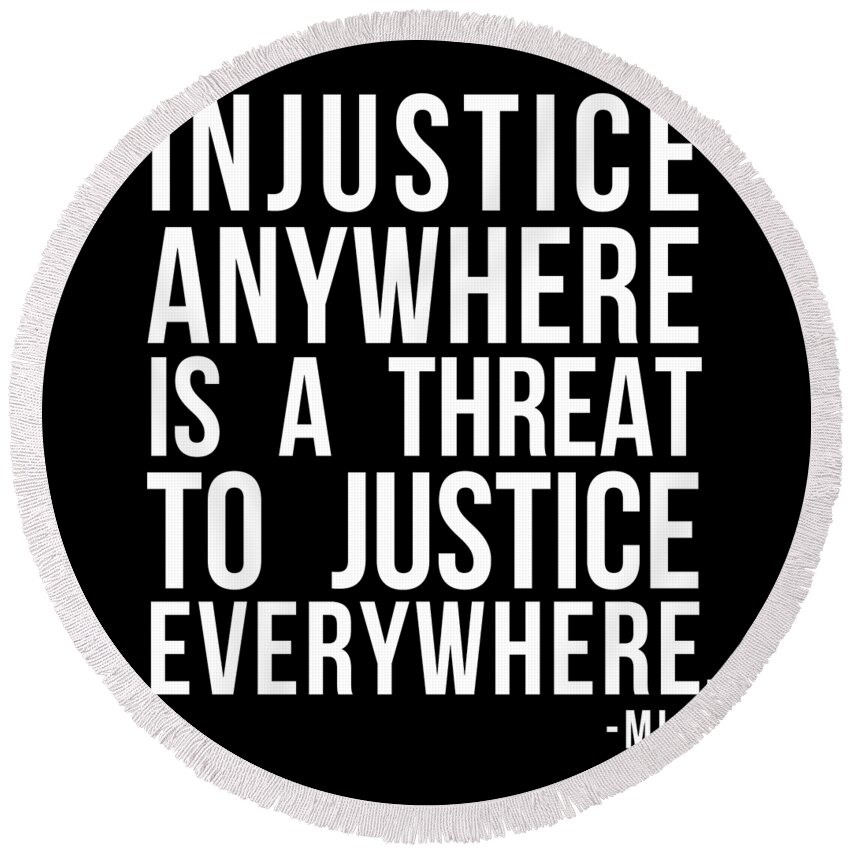 Funny Round Beach Towel featuring the digital art Injustice Anywhere Is A Threat To Justice Everywhere by Flippin Sweet Gear