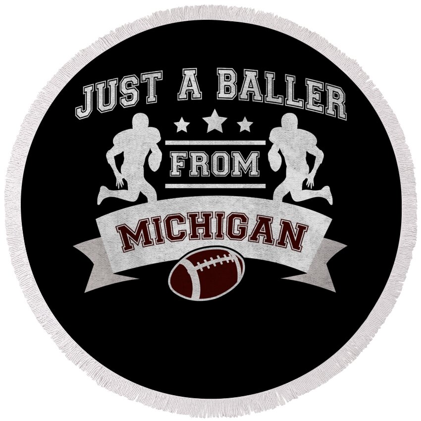 Michigan Football Round Beach Towel featuring the digital art Just a Baller from Michigan Football Player by Jacob Zelazny
