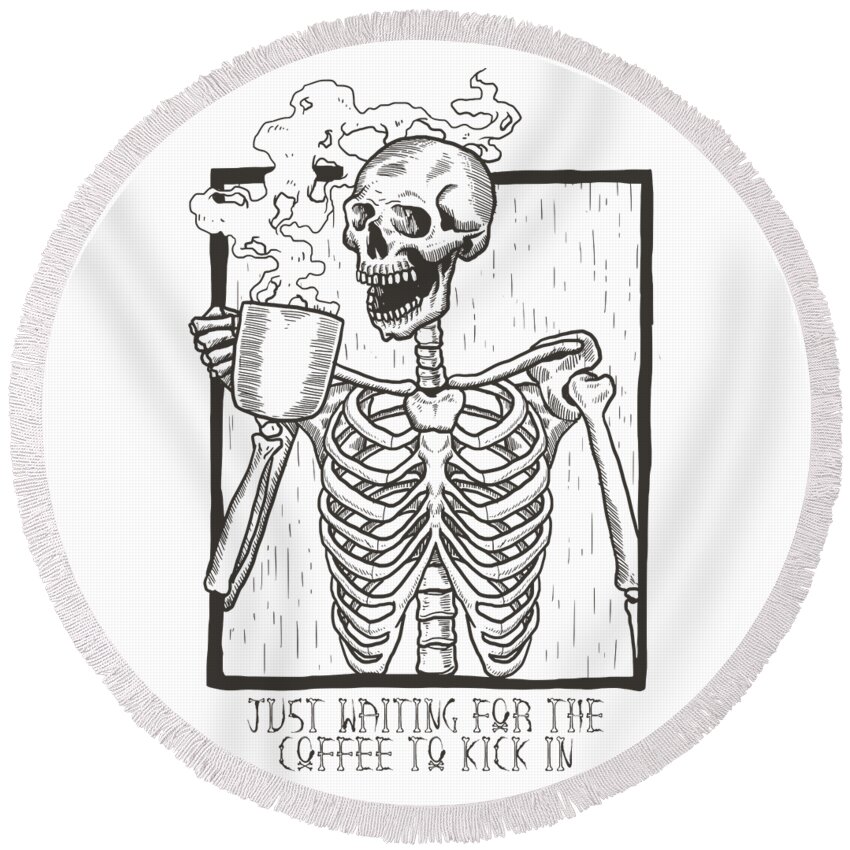 Funny Round Beach Towel featuring the digital art Just Waiting For the Coffee to Kick In Skeleton by Flippin Sweet Gear