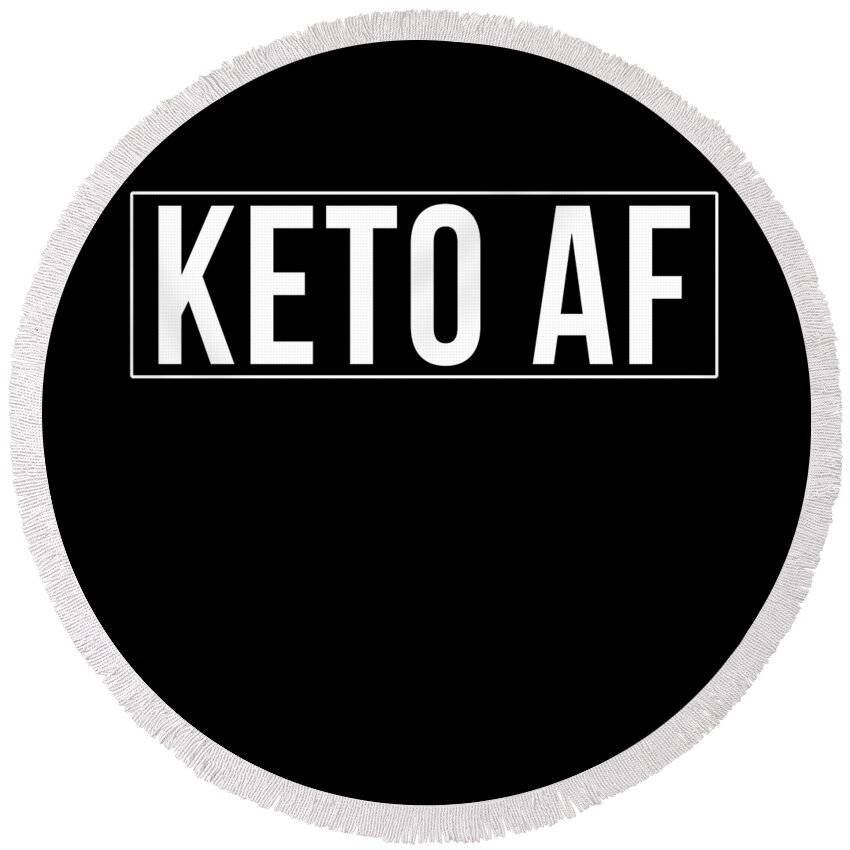 Funny Round Beach Towel featuring the digital art Keto Af by Flippin Sweet Gear