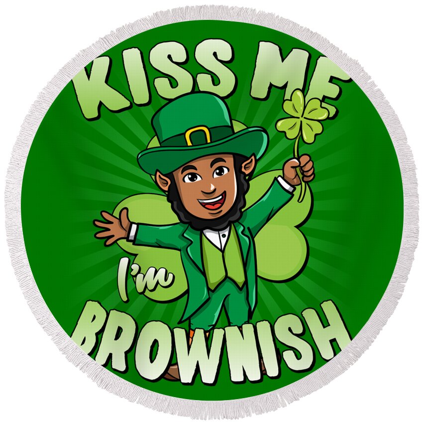 Cool Round Beach Towel featuring the digital art Kiss Me Im Brownish Black Leprechaun St Patricks Day by Flippin Sweet Gear