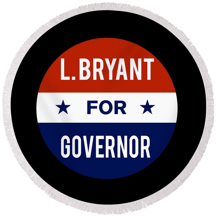 Election Round Beach Towel featuring the digital art L Bryant For Governor by Flippin Sweet Gear