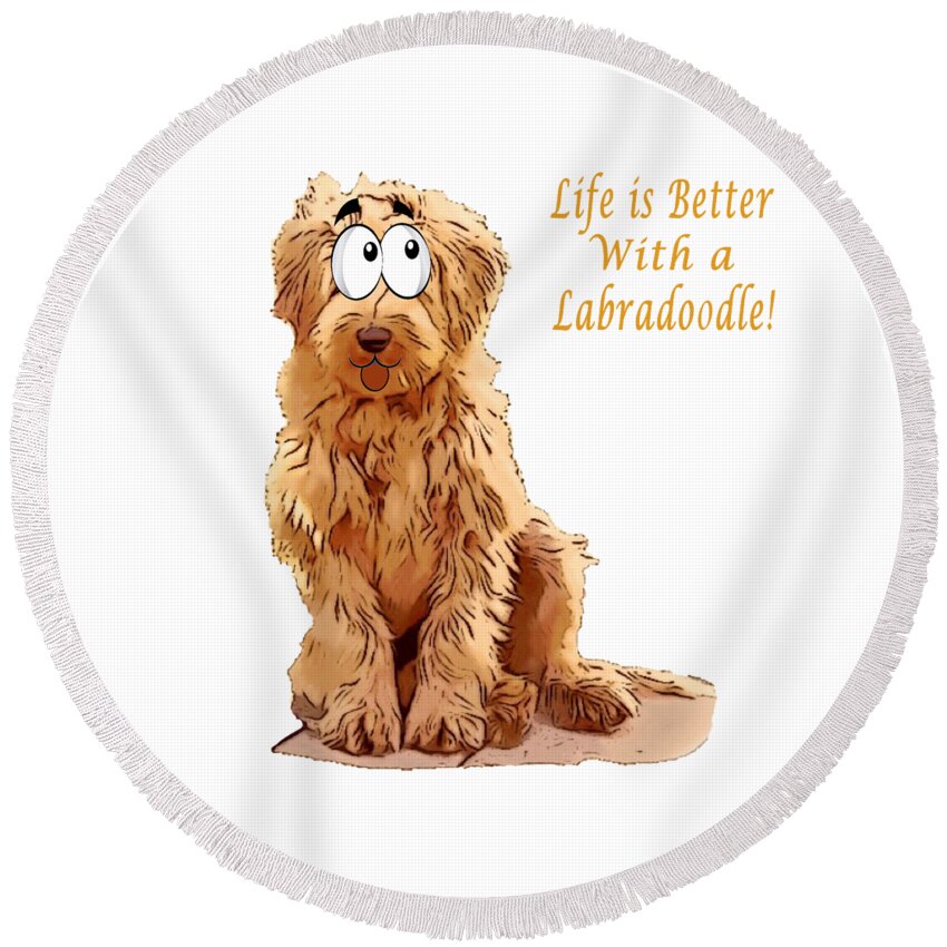 Dog Round Beach Towel featuring the drawing Life is Better Labradoodle by Kathy Kelly