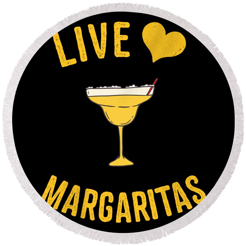 Funny Round Beach Towel featuring the digital art Live Love Margaritas by Flippin Sweet Gear