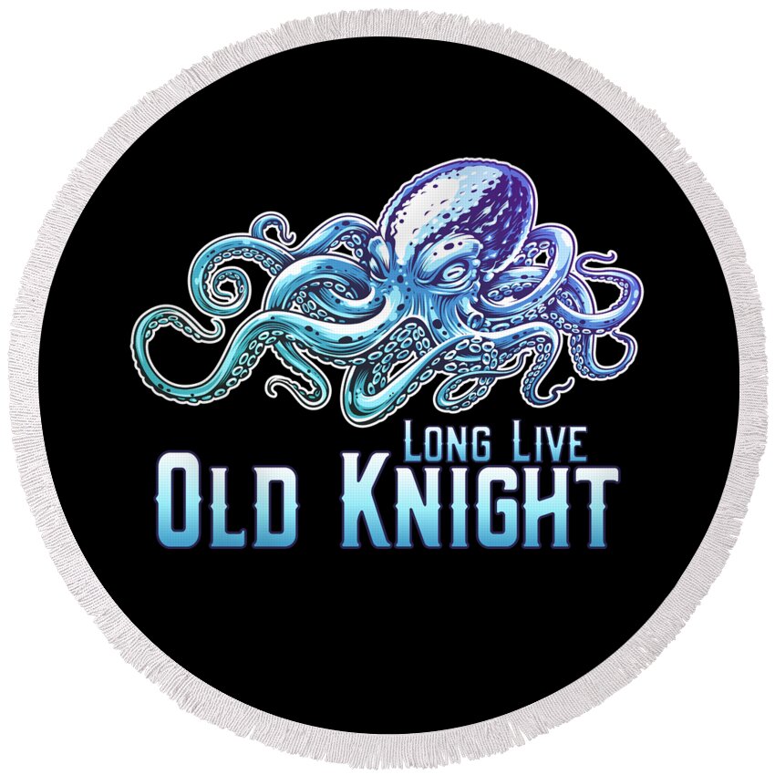 Cool Round Beach Towel featuring the digital art Long Live Old Knight Octopus by Flippin Sweet Gear