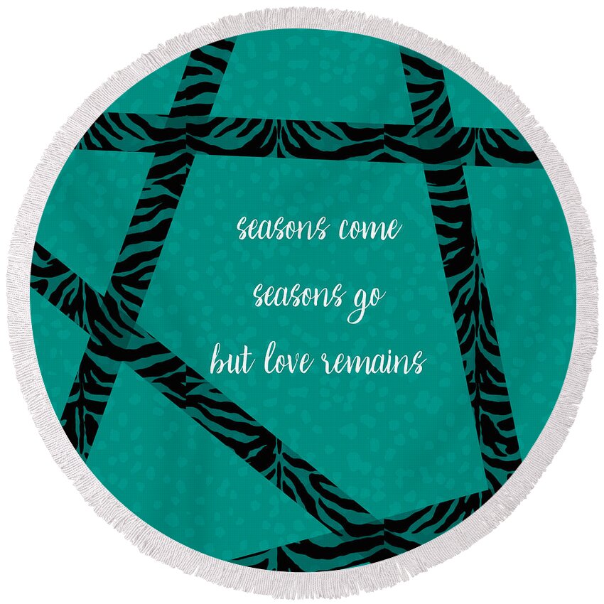 Inspirational Round Beach Towel featuring the digital art Love Remains by Bonnie Bruno