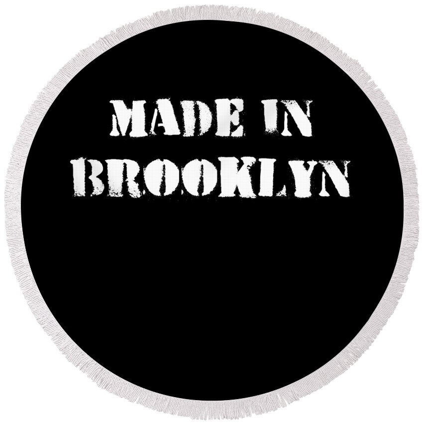 Funny Round Beach Towel featuring the digital art Made In Brooklyn by Flippin Sweet Gear