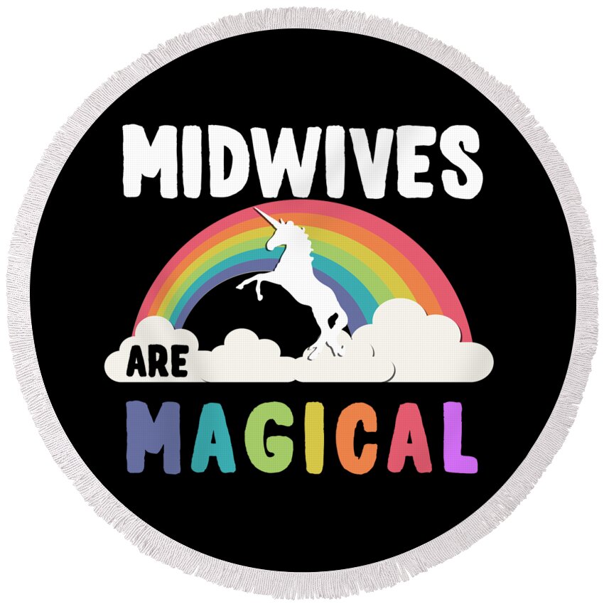 Funny Round Beach Towel featuring the digital art Midwives Are Magical by Flippin Sweet Gear