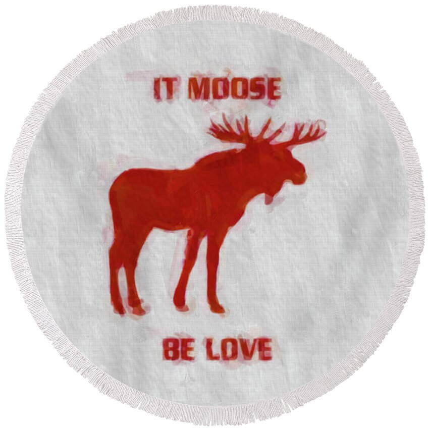 Love Round Beach Towel featuring the painting Moose be Love by Darrell Foster
