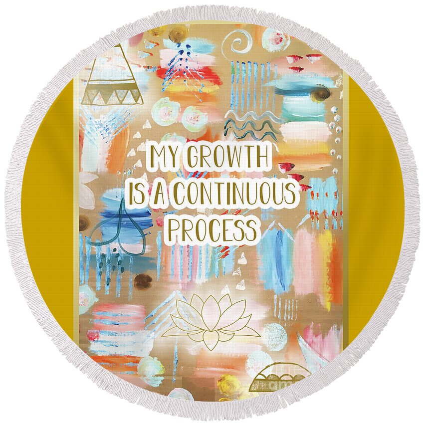 My Growth Is A Continuous Process Round Beach Towel featuring the mixed media My Growth is a continuous Process by Claudia Schoen