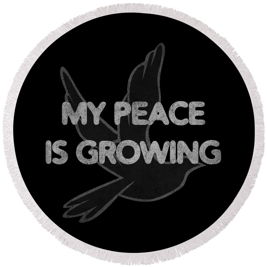 Funny Round Beach Towel featuring the digital art My Peace Is Growing by Flippin Sweet Gear