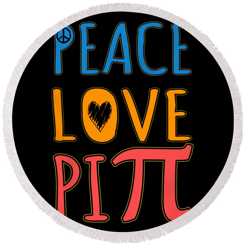 Funny Round Beach Towel featuring the digital art Peace Love Pi by Flippin Sweet Gear