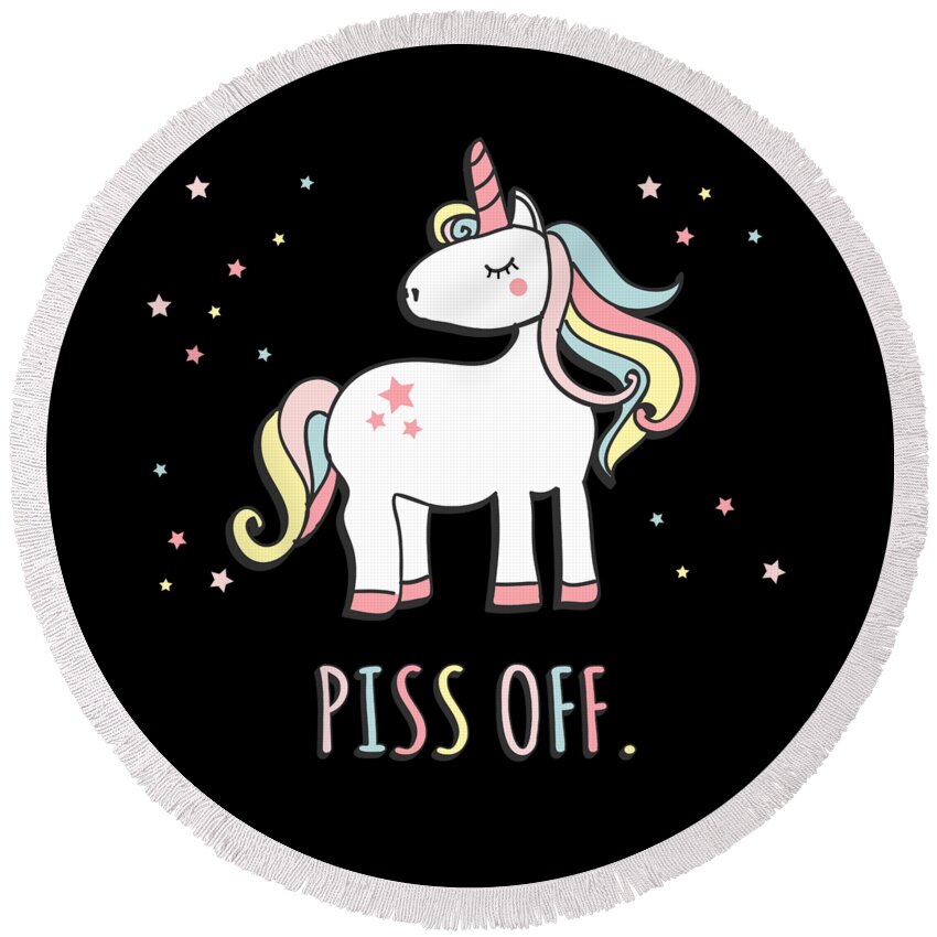 Funny Round Beach Towel featuring the digital art Piss Off Sarcastic Unicorn by Flippin Sweet Gear