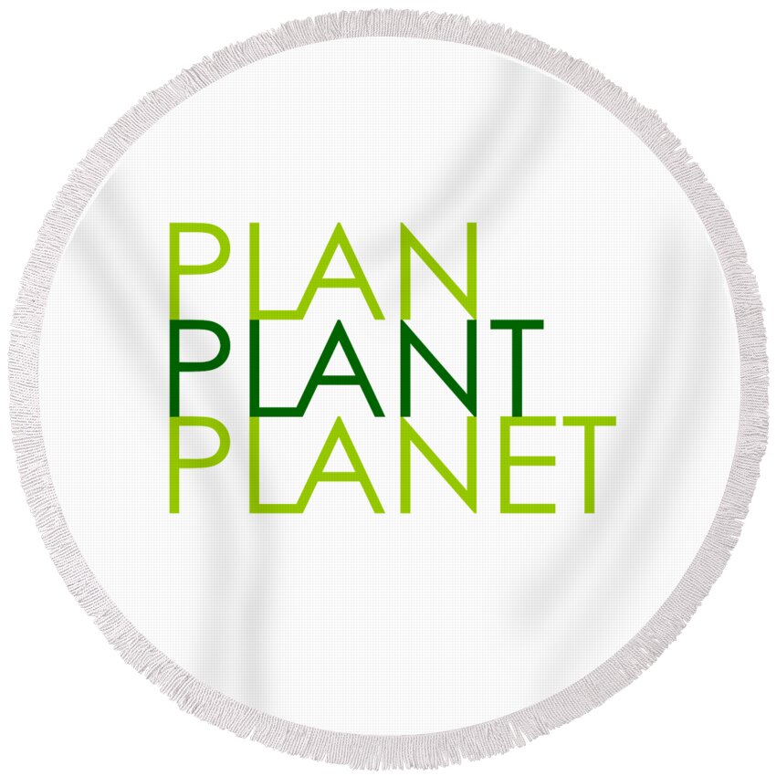 Plan Plant Planet Round Beach Towel featuring the digital art Plan Plant Planet - Skinny type - two greens standard spacing by Charlie Szoradi
