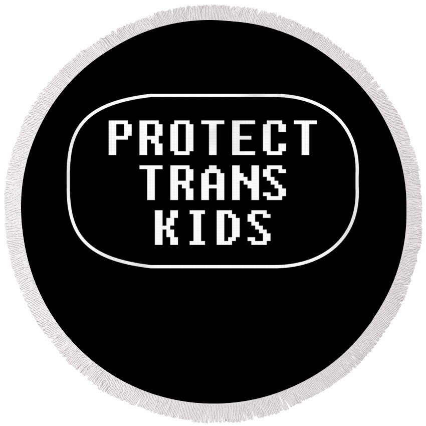Equality Round Beach Towel featuring the digital art Protect Trans Kids by Flippin Sweet Gear