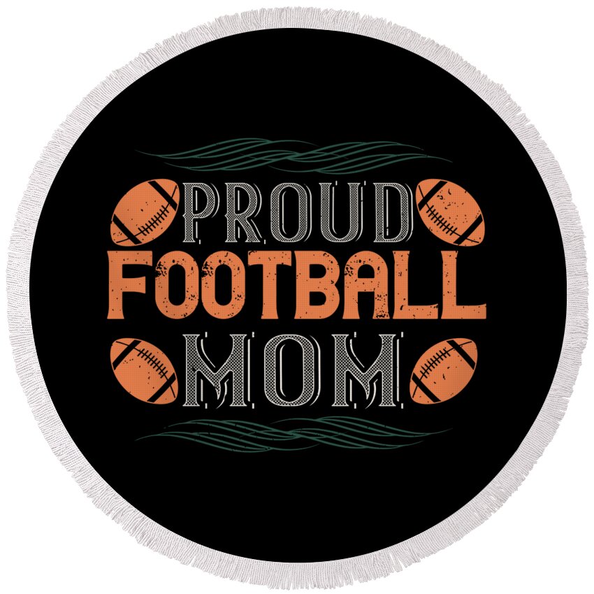 Football Round Beach Towel featuring the digital art Proud football mom by Jacob Zelazny