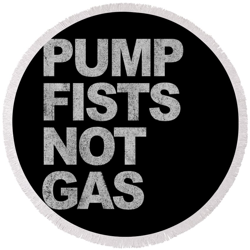 Funny Round Beach Towel featuring the digital art Pump Fists Not Gas New Jersey by Flippin Sweet Gear