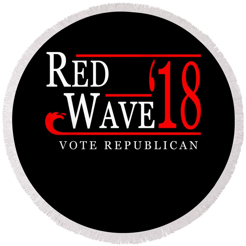 Funny Round Beach Towel featuring the digital art Red Wave Vote Republican 2018 Election by Flippin Sweet Gear