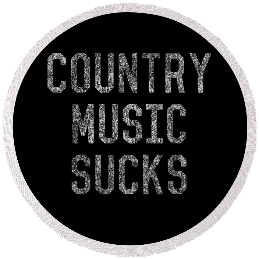 Funny Round Beach Towel featuring the digital art Retro Country Music Sucks by Flippin Sweet Gear