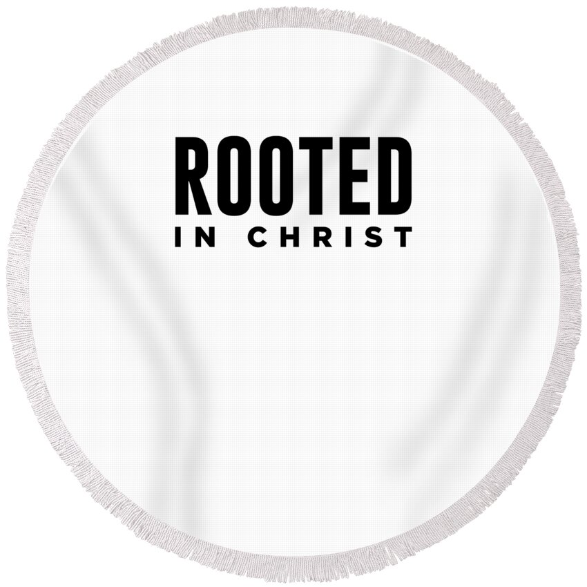 Rooted In Christ Round Beach Towel featuring the digital art Rooted In Christ - Modern, Minimal Faith-Based Print 1 - Christian Quotes by Studio Grafiikka