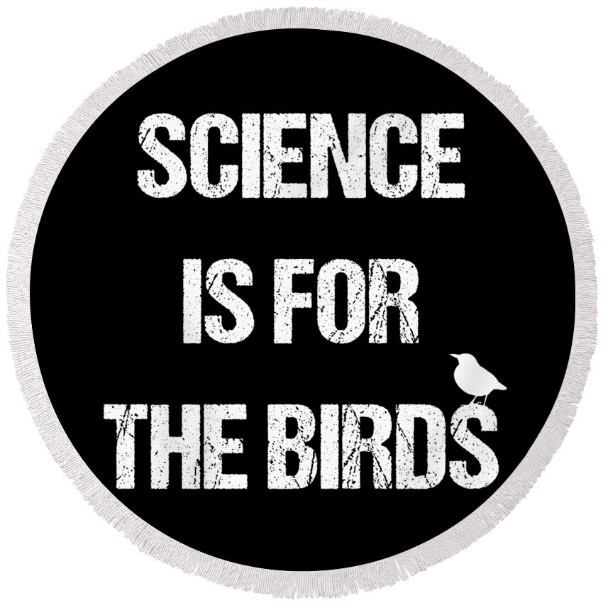 Funny Round Beach Towel featuring the digital art Science Is For The Birds by Flippin Sweet Gear