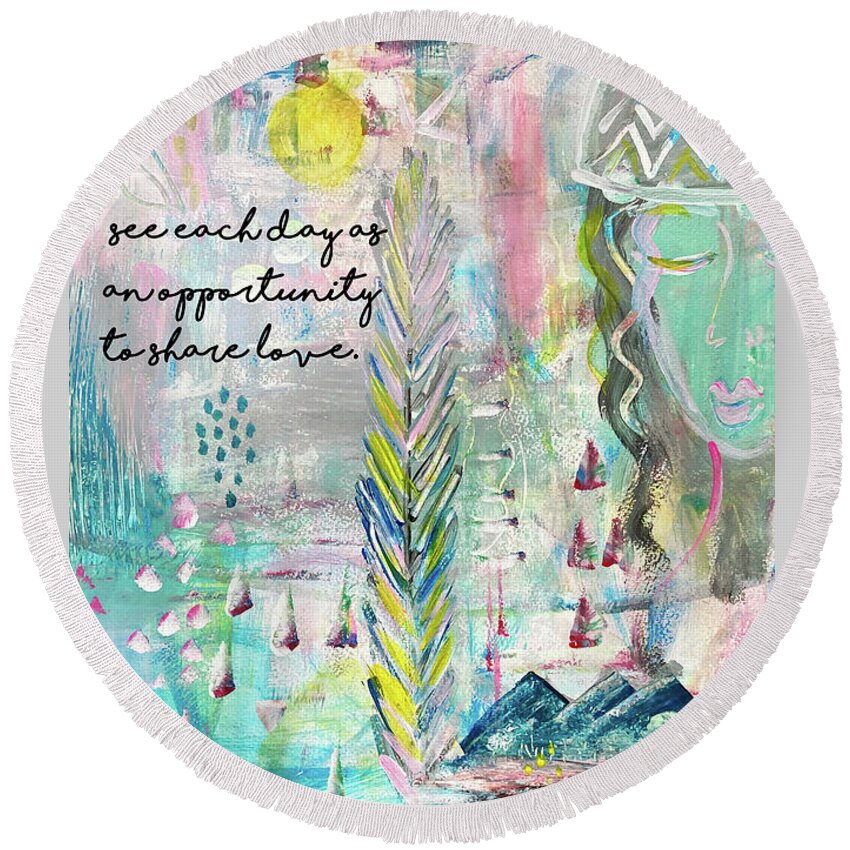 See Each Day As An Opportunity To Share Love Round Beach Towel featuring the drawing See each day as an opportunity to share love by Claudia Schoen