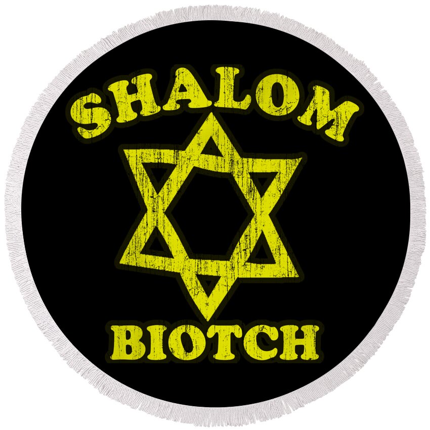 Sarcastic Round Beach Towel featuring the digital art Shalom Biotch Funny Jewish by Flippin Sweet Gear
